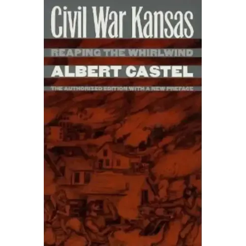 Civil War Kansas: Reaping the Whirlwind: The Authorized Edition with a New Preface