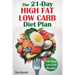 The 21-Day High Fat Low Carb Diet Plan: 100+ Easy Low Carb Recipes