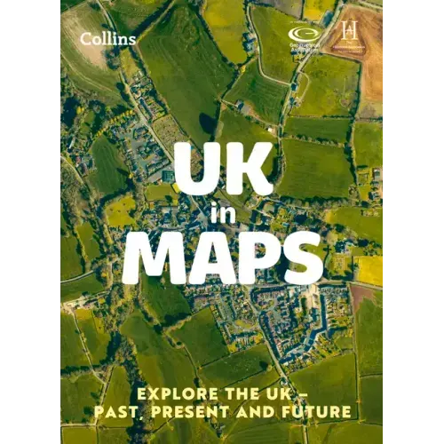 UK in Maps: Explore the UK - Past, Present and Future