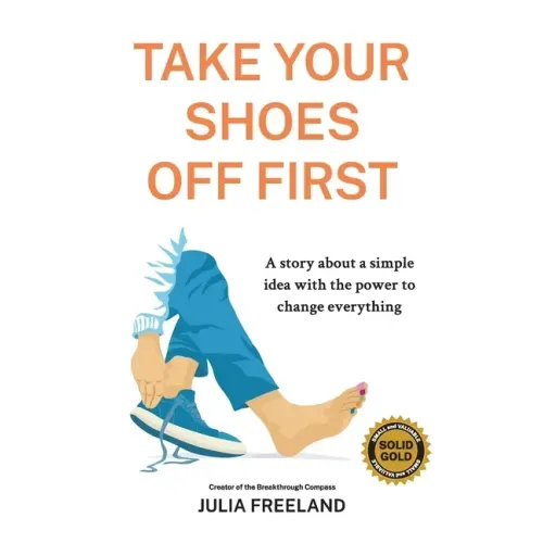 Take Your Shoes Off First: A story about a simple idea with the power to change everything