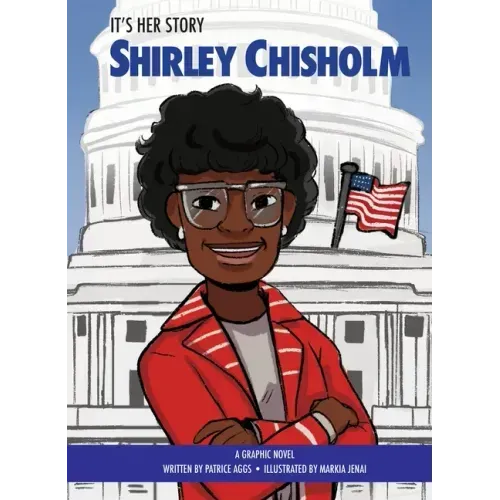 It's Her Story Shirley Chisholm: A Graphic Novel