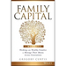 Family Capital: Working with Wealthy Families to Manage Their Money Across Generations