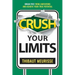 Crush Your Limits: Break Free From Limitations and Achieve Your True Potential