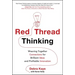 Red Thread Thinking: Weaving Together Connections for Brilliant Ideas and Profitable Innovation