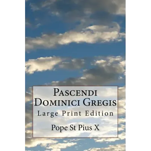 Pascendi Dominici Gregis: Large Print Edition