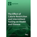 The Effect of Calorie Restriction and Intermittent Fasting on Health and Disease