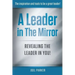 A Leader In The Mirror: Revealing The Leader In You!