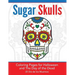 Sugar Skulls: Coloring Pages for Halloween & the Day of the Dead