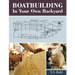 Boatbuilding in Your Own Backyard