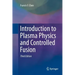 Introduction to Plasma Physics and Controlled Fusion