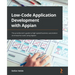 Low-Code Application Development with Appian: The practitioner's guide to high-speed business automation at enterprise scale using Appian