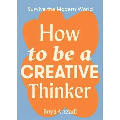 How to Be a Creative Thinker