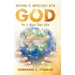 Nothing Is Impossible with God: He Is More Than Able