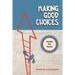 Making Good Choices: A Guide for Teens