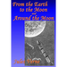 From the Earth to the Moon, and, Around the Moon
