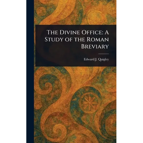 The Divine Office: A Study of the Roman Breviary