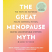 The Great Menopause Myth: The Truth on Mastering Midlife Hormonal Mayhem, Beating Uncomfortable Symptoms, and Aging to Thrive