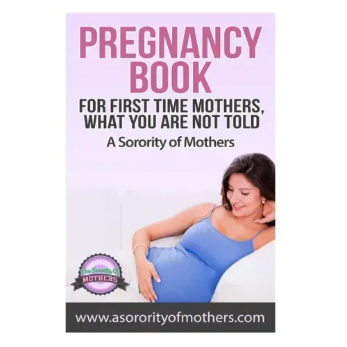 Pregnancy Book: For First Time Mothers, What You Are Not Told