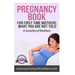 Pregnancy Book: For First Time Mothers, What You Are Not Told