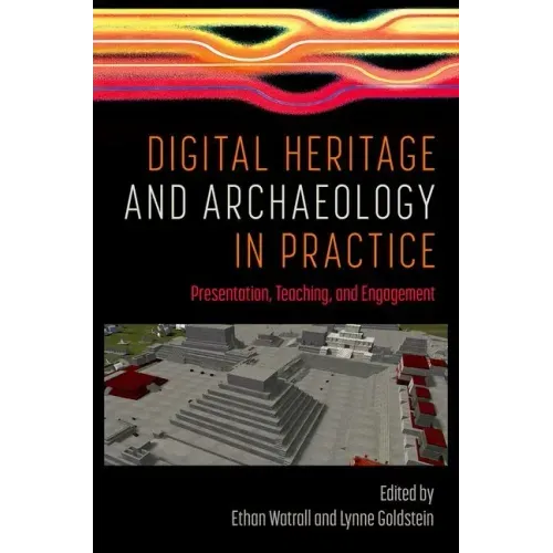 Digital Heritage and Archaeology in Practice: Presentation, Teaching, and Engagement