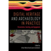 Digital Heritage and Archaeology in Practice: Presentation, Teaching, and Engagement