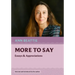 More to Say: Essays and Appreciations