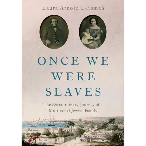 Once We Were Slaves: The Extraordinary Journey of a Multi-Racial Jewish Family