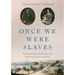 Once We Were Slaves: The Extraordinary Journey of a Multi-Racial Jewish Family