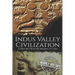 Indus Valley Civilization: A History from Beginning to End