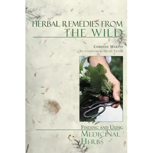 Herbal Remedies from the Wild: Finding and Using Medicinal Herbs