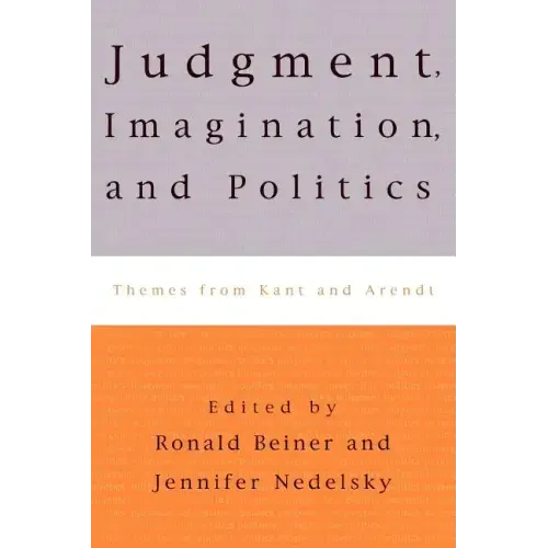 Judgment, Imagination, and Politics: Themes from Kant and Arendt