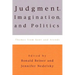 Judgment, Imagination, and Politics: Themes from Kant and Arendt