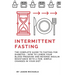 Intermittent Fasting: The Complete Guide to Fasting for Diabetes - How to Lower Your Blood pressure and Reverse Insulin Resistance with a Fe
