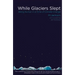 While Glaciers Slept: Being Human in a Time of Climate Change