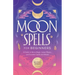 Moon Spells for Beginners: A Guide to Moon Magic, Lunar Phases, and Essential Spells & Rituals