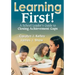 Learning First!: A School Leader's Guide to Closing Achievement Gaps