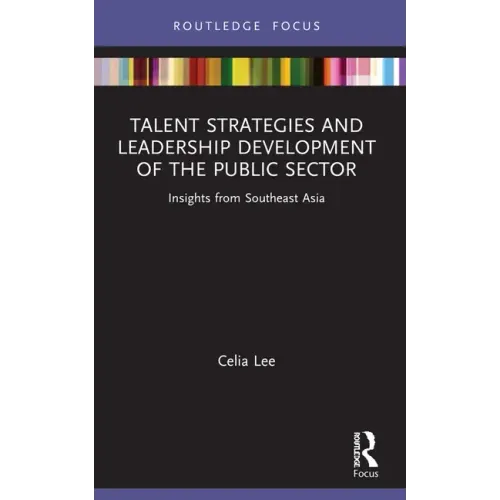 Talent Strategies and Leadership Development of the Public Sector: Insights from Southeast Asia