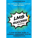 LMS Success: A Step-by-Step Guide to Learning Management System Administration