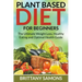 Plant Based Diet For Beginners: The Ultimate Weight Loss, Healthy Eating and Optimal Health Guide