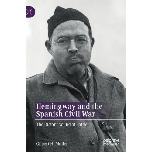 Hemingway and the Spanish Civil War: The Distant Sound of Battle