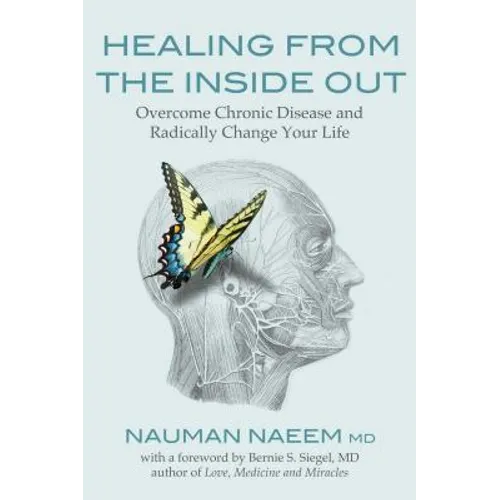 Healing from the Inside Out: Overcome Chronic Disease and Radically Change Your Life