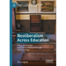 Neoliberalism Across Education: Policy and Practice from Early Childhood Through Adult Learning