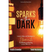 Sparks in the Dark: Lessons, Ideas and Strategies to Illuminate the Reading and Writing Lives in All of Us