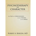 Psychotherapy of Character: The Play of Consciousness in the Theater of the Brain