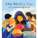Our Mother Too: Mary Embraces the World