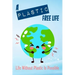 A Plastic Free Life: Life Without Plastic Is Possible: Zero Plastic Waste Lifestyle