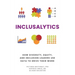 Inclusalytics: How Diversity, Equity, and Inclusion Leaders Use Data to Drive Their Work