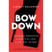 Bow Down: Lessons from Dominatrixes on How to Be a Boss in Life, Love, and Work