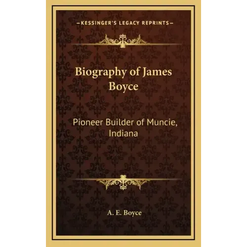 Biography of James Boyce: Pioneer Builder of Muncie, Indiana