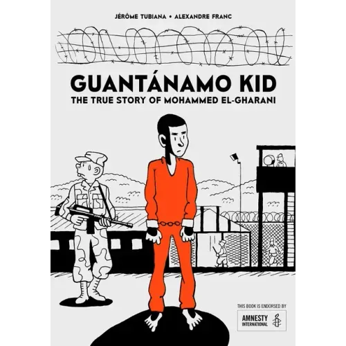 Guantánamo Kid: The True Story of Mohammed El-Gharani